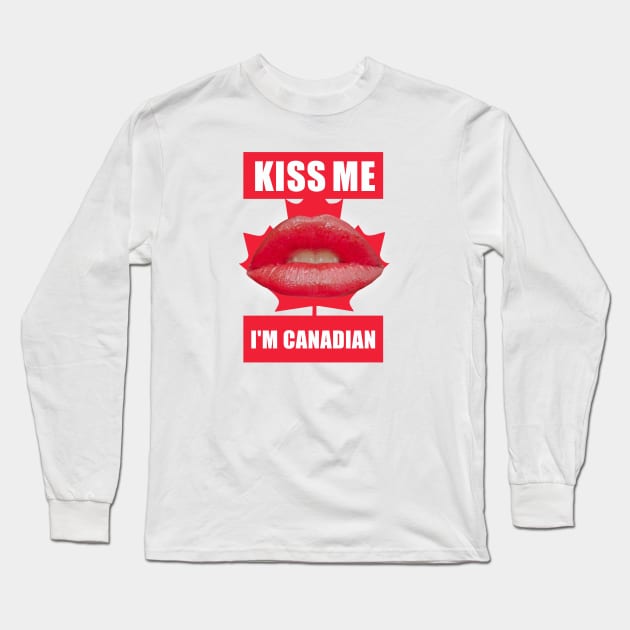 Kiss Me I'm Canadian Long Sleeve T-Shirt by Dale Preston Design